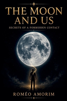 Paperback The Moon and Us - Secrets of a Forbidden Contact - Book