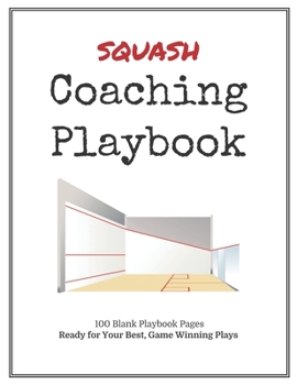 Paperback Squash Coaching Playbook: 100 Blank Templates for your Winning Plays, Drills and Training in a single Note Book