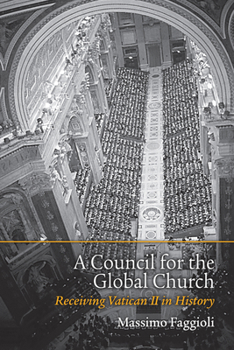 Paperback A Council for the Global Church: Receiving Vatican II in History Book