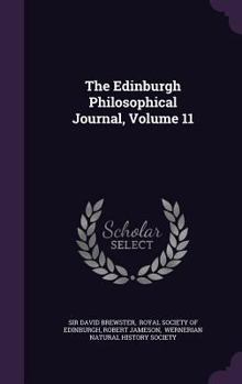 Hardcover The Edinburgh Philosophical Journal, Volume 11 Book