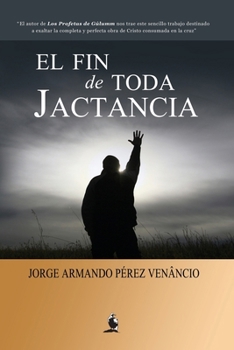 Paperback El Fin de Toda Jactancia [Spanish] Book