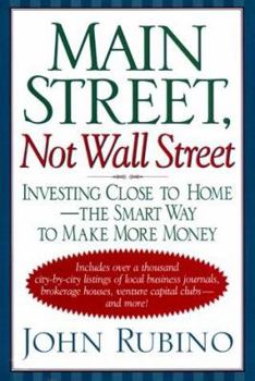 Hardcover Main Street, Not Wall Street: Investing Close to Home--The Smart Way to Make More Money Book