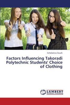 Paperback Factors Influencing Takoradi Polytechnic Students' Choice of Clothing Book