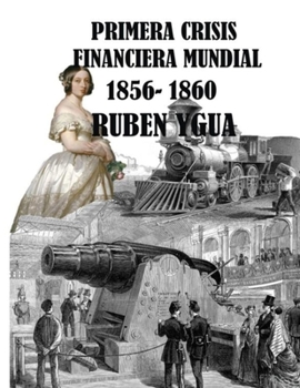 Paperback Primera Crisis Financiera Mundial: 1856-1860 [Spanish] Book