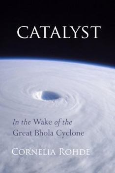Paperback Catalyst: In the Wake of the Great Bhola Cyclone Book