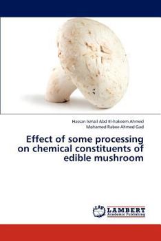 Paperback Effect of some processing on chemical constituents of edible mushroom Book