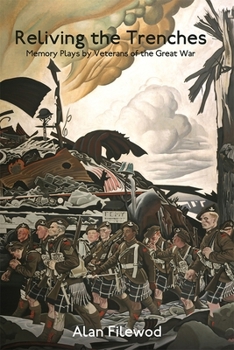 Hardcover Reliving the Trenches: Memory Plays by Veterans of the Great War Book