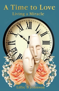 Paperback A Time to Love: Living a Miracle Book