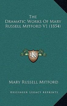 The Dramatic Works Of Mary Russell Mitford V1