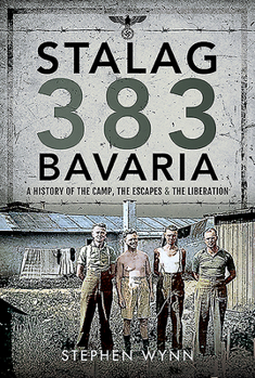 Hardcover Stalag 383 Bavaria: A History of the Camp, the Escapes and the Liberation Book