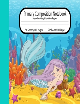 Paperback Composition notebook Mermaid Handwriting Practice - 8.5"x11": Primary Composition Notebook Grades K-2 - Dotted Midline and Picture Space - Grades K-2 Book