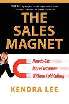 Paperback The Sales Magnet: How to Get More Customers Without Cold Calling Book