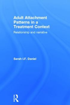 Hardcover Adult Attachment Patterns in a Treatment Context: Relationship and Narrative Book
