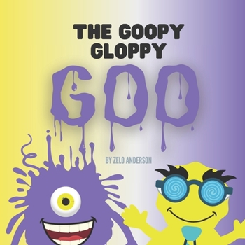 Paperback The Goopy Gloppy Goo Book