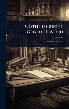 Göthe Im Recht Gegen Newton (German Edition)