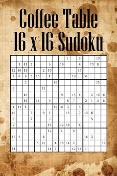 Paperback Coffee Table 16 x 16 Sudoku: Mega Sudoku featuring 55 HARD Large 16 x 16 Sudoku Puzzles and Solutions Book
