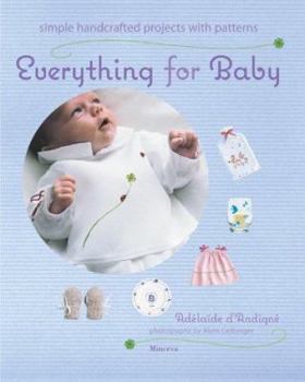 Hardcover Everything for Baby: Simple Handcrafted Projects with Patterns Book
