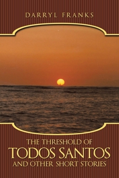 Paperback The Threshold of Todos Santos and Other Short Stories Book