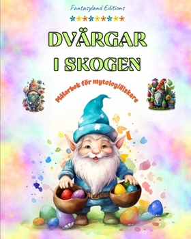 Dvärgar i skogen Målarbok för mytologiälskare Fantasiscener för tonåringar och vuxna: En samling vackra mönster som främjar kreativitet och avkoppling (Swedish Edition)