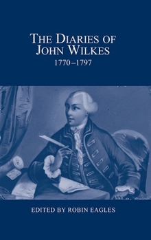 Hardcover The Diaries of John Wilkes, 1770-1797 Book