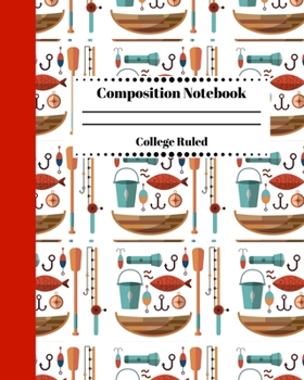 Composition Notebook College Ruled: Canoeing Journal Lined Notebook. River Fishing Gear Themed