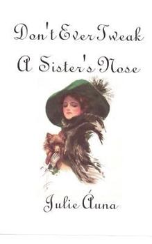 Paperback Don't Ever Tweak a Sister's Nose: Sisters-Six Series Book