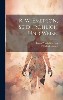 Hardcover R. W. Emerson, Seid fröhlich und weise. [German] Book