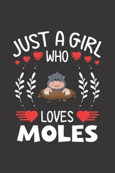 Paperback Just A Girl Who Loves Moles: Moles Lovers Girl Funny Gifts Journal Lined Notebook 6x9 120 Pages Book