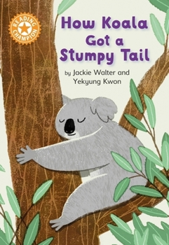 Paperback Reading Champion: How Koala Got a Stumpy Tail: Independent Reading Orange 6 Book