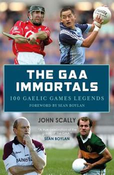 Paperback The Gaa Immortals: 100 Gaelic Games Legends Book