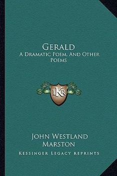 Paperback Gerald: A Dramatic Poem, And Other Poems Book