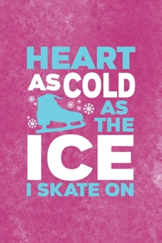 Heart As Cold As The Ice I Skate On: All Purpose 6x9 Blank Lined Notebook Journal Way Better Than A Card Trendy Unique Gift Pink Velvet Ice Skating