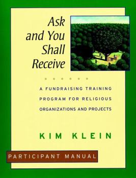 Paperback Ask and You Shall Receive, Participant Manual: A Fundraising Training Program for Religious Organizations and Projects Set Book
