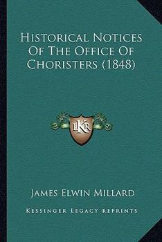 Paperback Historical Notices Of The Office Of Choristers (1848) Book