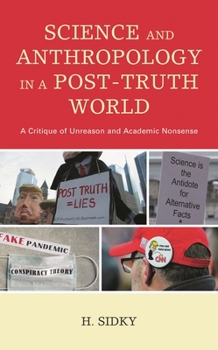 Paperback Science and Anthropology in a Post-Truth World: A Critique of Unreason and Academic Nonsense Book
