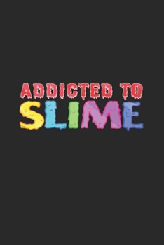 Addicted to slime: 6x9 Slime | blank with numbers paper | notebook | notes