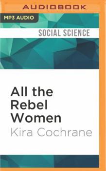 MP3 CD All the Rebel Women: The Rise of the Fourth Wave of Feminism Book