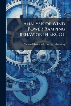 Analysis of Wind Power Ramping Behavior in Ercot - Scholar's Choice Edition