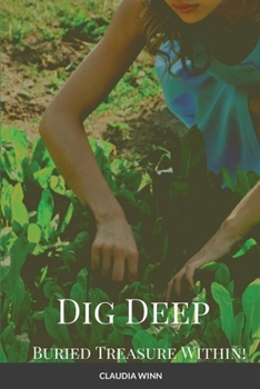 Paperback Dig Deep Buried Treasure Within!!! Book