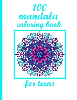 Paperback 100 mandala coloring book for teens: Mandalas-Coloring Book For Adults-Top Spiral Binding-An Adult Coloring Book with Fun, Easy, and Relaxing Coloring Page Book