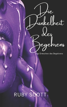 Paperback Die Dunkelheit Des Begehrens: Das Erwachen des Begehrens [German] Book