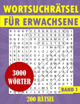 Wortsuchrätsel Für Erwachsene - 200 Rätsel - 3000 Wörter: Suchsel Rätselbuch in großer Schrift (German Edition)