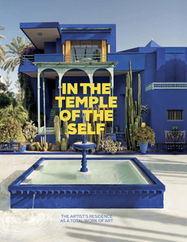 Hardcover In the Temple of the Self: The Artist's Residence as a Total Work of Art: Europe and America 1800-1948 Book