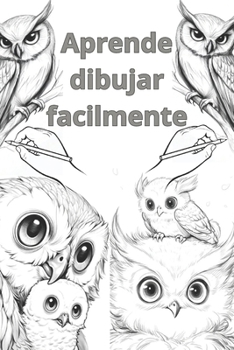 Aprende dibujar facilmente: Edición Búho (Spanish Edition)