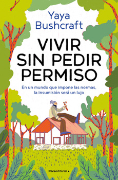 Paperback Vivir Sin Pedir Permiso / A Life Without Asking Permission [Spanish] Book