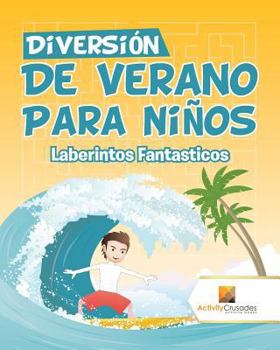 Paperback Diversión De Verano Para Niños: Laberintos Fantasticos [Spanish] Book