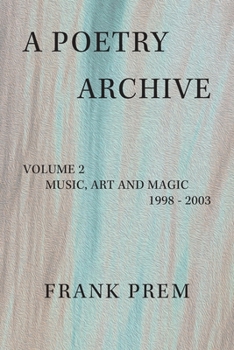 Paperback A Poetry Archive: Volume 2 Music Art and Magic - 1998 - 2003 Book