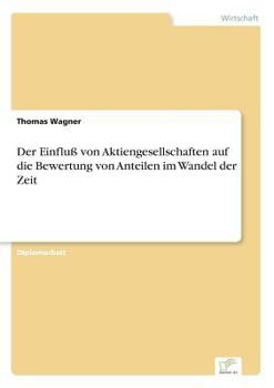 Paperback Der Einfluß von Aktiengesellschaften auf die Bewertung von Anteilen im Wandel der Zeit [German] Book