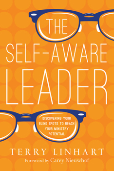 Paperback The Self-Aware Leader: Discovering Your Blind Spots to Reach Your Ministry Potential Book