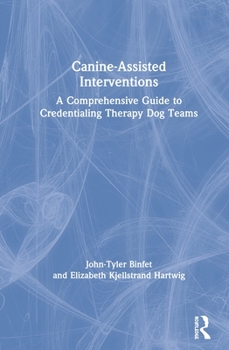 Hardcover Canine-Assisted Interventions: A Comprehensive Guide to Credentialing Therapy Dog Teams Book